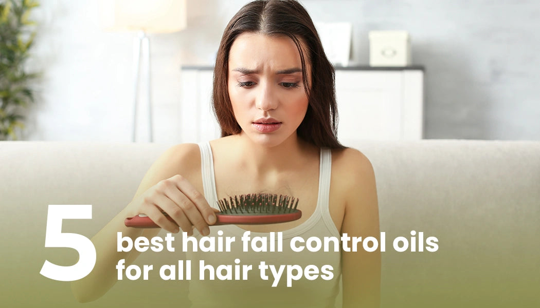 5 Amazing Hair Fall Control Oils for all Hair Types