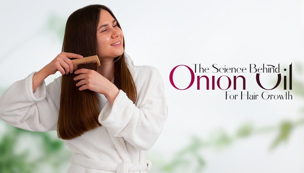 The Science Behind Onion Oil for Hair Growth