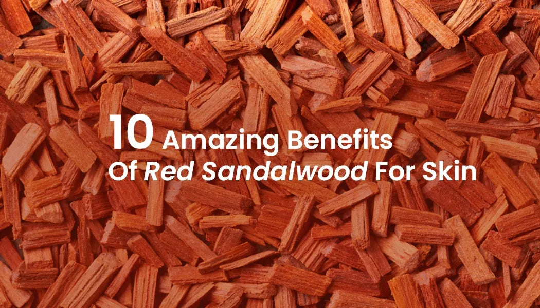 10 Amazing Benefits Of Red Sandalwood For Skin