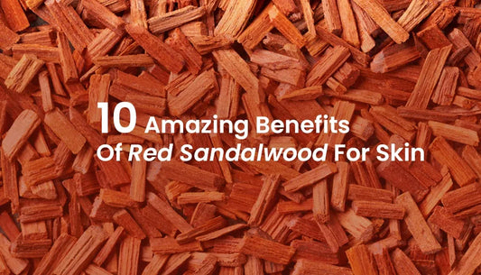 10 Amazing Benefits Of Red Sandalwood For Skin