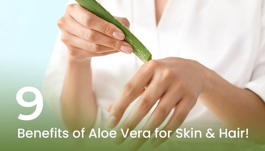 9 Benefits of Aloe Vera for Skin & Hair