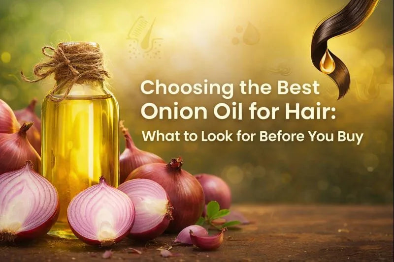 Choosing the Best Onion Oil for Hair: What to Look for Before You Buy