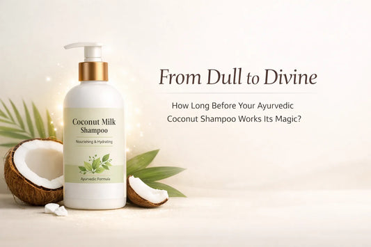 From Dull to Divine: How Long Before Your Ayurvedic Coconut Shampoo Works Its Magic?