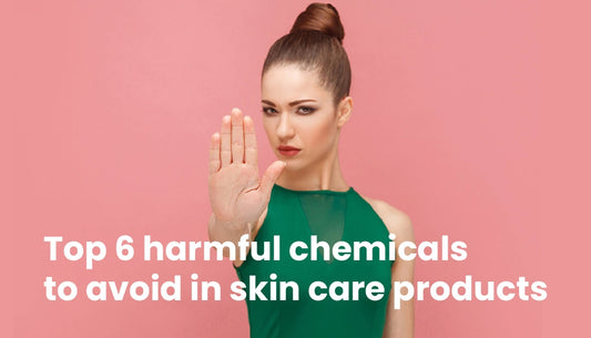 Top 6 Harmful Chemicals to Avoid in Skin Care Products